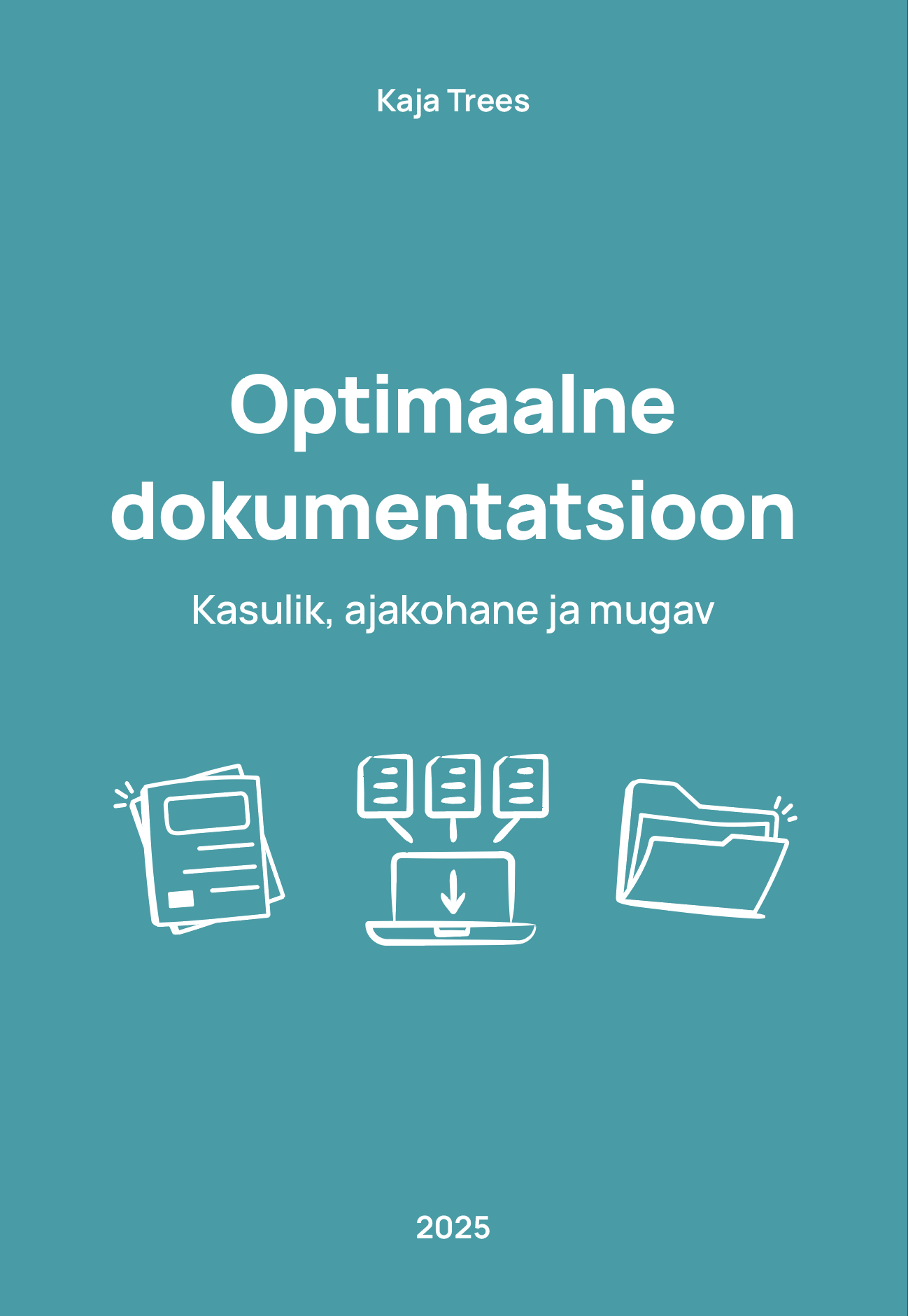 Optimaalne dokumentatsioon: kasulik, ajakohane ja mugav
Kaja Trees